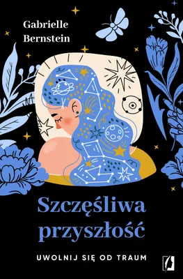 Obrázok produktu pre Szczęśliwa przyszłość. Uwolnij się od traum