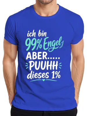 Produktbild von ich bin 99% Engel ABER PUUHH dieses 1% lustig Statement Sarkasmus Herren T-Shirt, Blau, XXL