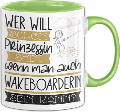 Produktbild von Wakeboarderin Tasse Geschenk Spruch Wer Will Schon Prinzessin Sein Wenn Man Auch Wakeboarderin Sein Kann (Grün)