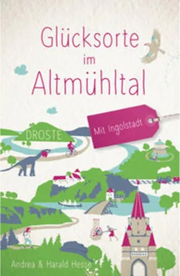 Obrázok produktu pre Glücksorte im Altmühltal. Mit Ingolstadt