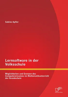 Produktbild von Lernsoftware in der Volksschule: Möglichkeiten und Grenzen des Computereinsatzes im Mathematikunterricht der Grundschule