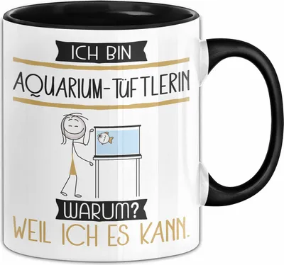Produktbild von Aquarium-Tüftlerin Tasse Geschenk Ich Bin Aquarium-Tüftlerin Warum Weil Ich Es Kann Geschenkidee Geburtstag (Schwarz)