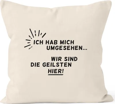 Produktbild von Kissenbezug Spruch Ich hab mich umgesehen - wir sind die Geilsten hier Moonworks natur 40cm x 40cm