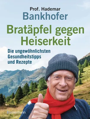 Obrázek produktu pro Bratäpfel gegen Heiserkeit - Die ungewöhnlichsten Gesundheitstipps und Rezepte