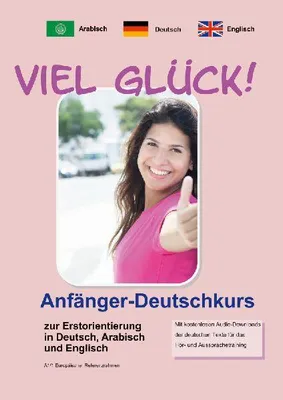 Produktbild von Viel Glück! Anfänger-Deutschkurs zur Erstorientierung in Deutsch, Englisch und Arabisch