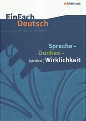 Obrázok produktu pre Sprache, Denken, Medien-Wirklichkeit. EinFach Deutsch Unterrichtsmodelle