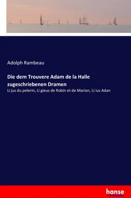 Produktbild von Die dem Trouvere Adam de la Halle zugeschriebenen Dramen