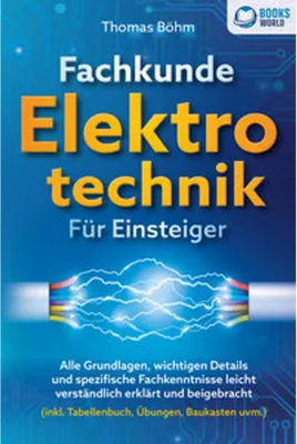 Obrázok produktu pre Fachkunde Elektrotechnik für Einsteiger: Alle Grundlagen, wichtigen Details und spezifische Fachkenntnisse leicht verständlich erklärt und beigebracht (inkl. Tabellenbuch, Übungen, Baukasten uvm.)