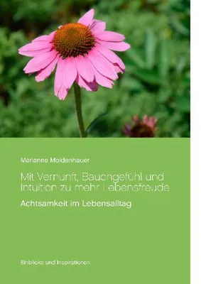 Produktbild von Mit Vernunft, Bauchgefühl und Intuition zu mehr Lebensfreude
