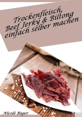 Produktbild von Trockenfleisch, Beef Jerky & Biltong einfach selber machen: über 100 leckere Rezepte