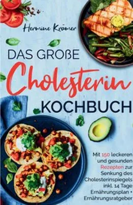 Image de Das große Cholesterin Kochbuch - Mit 150 leckeren & gesunden Rezepten zur Senkung des Cholesterinspiegels.
