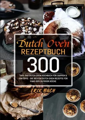 Produktbild von Rezeptbuch für Dutch Oven: 300 Tage Rezepte mit hilfreichen Tipps und Tricks