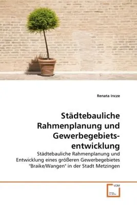 Produktbild von Incze, R: Städtebauliche Rahmenplanung und Gewerbegebietsent