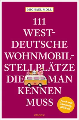 Zdjęcie produktu dla 111 westdeutsche Wohnmobilstellplätze, die man kennen muss
