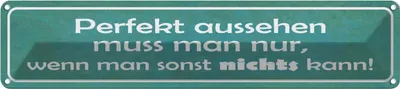 Produktbild von vianmo Blechschild 10x46 cm Perfekt aussehen nur wenn man Dekoration Spruch Zitat