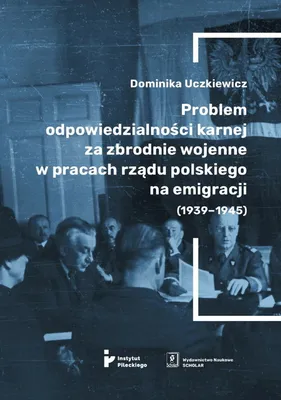 Produktbild von Die Frage der strafrechtlichen Verantwortlichkeit für Kriegsverbrechen in den Arbeiten der polnischen Exilregierung (1939–1945) – Dominika Uczkiewicz