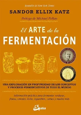 Produktbild von Die Kunst der Fermentation: Eine umfassende Erkundung der fermentativen Konzepte und Prozesse weltweit. Praktische Informationen zur Fermentation von Gemüse, Obst, Getreide, Milch, Hülsenfrüchten, Fleisch und vielem mehr