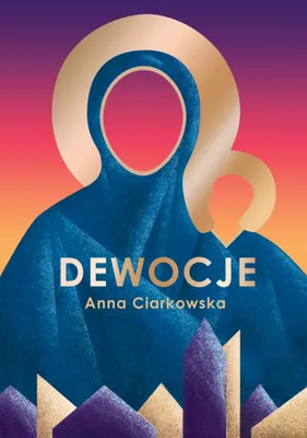 Obrázek produktu pro Powieść Dewocje Anna Ciarkowska wydawnictwo W.A.B.