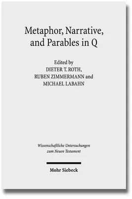 Obrázek produktu pro Metaphor, Narrative, and Parables in Q (Wissenschaftliche Untersuchungen zum Neuen Testament, Band 315)