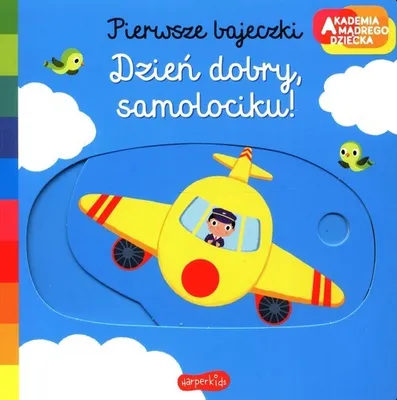Zdjęcie produktu dla Akademia mądrego dziecka. Pierwsze bajeczki. Dzień dobry, samolociku!