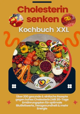 Produktbild von Cholesterin senken Kochbuch XXL : Über 200 gesunde & einfache Rezepte gegen hohes Cholesterin