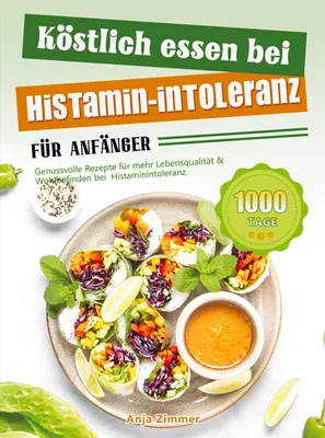 Produktbild von Köstlich essen bei Histamin-Intoleranz für Anfänger