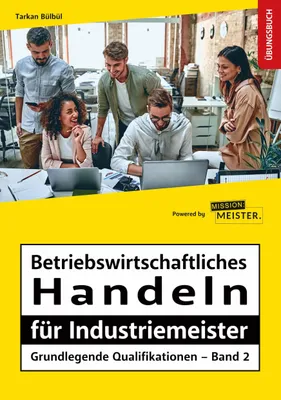Image de Betriebswirtschaftliches Handeln für Industriemeister - Grundlegende Qualifikationen - Übungsbuch