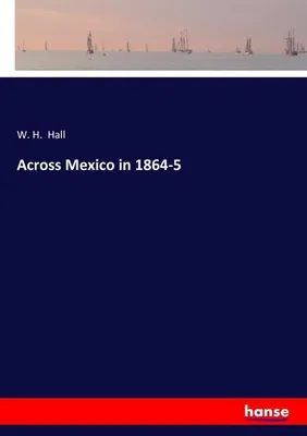 Produktbild von Across Mexico in 1864-5