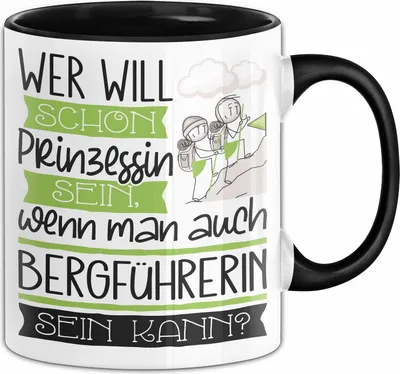 Produktbild von Bergführerin Tasse Geschenk Spruch Wer Will Schon Prinzessin Sein Wenn Man Auch Bergführerin Sein Kann (Schwarz)