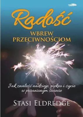 Produktbild von Radość wbrew przeciwnościom - Stasi Eldredge (Ratgeber auf Polnisch)