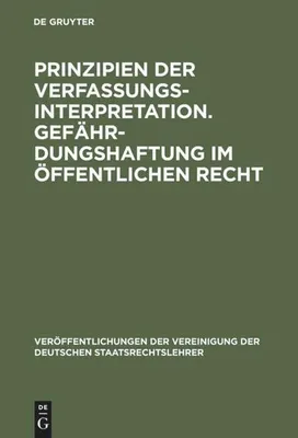 Produktbild von Prinzipien der Verfassungsinterpretation. Gefährdungshaftung im öffentlichen Recht