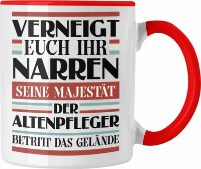 Produktbild von Trendation - Altenpfleger Tasse Geschenk Spruch Männer Lustig Verneigt Euch Ihr Narren (Rot)