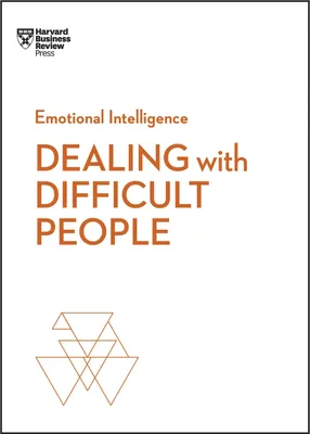 Produktbild von Dealing with Difficult People (HBR Emotional Intelligence Series)