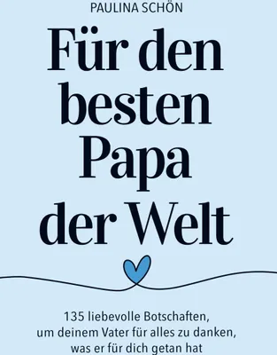Produktbild von Für den Besten Papa der Welt: 135 liebevolle Botschaften, um deinem Vater für alles zu danken, was er für dich getan hat