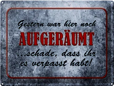 Produktbild von Blechschild Gestern aufgeräumt schade dass ihr es verpasst habt, 40 x 30 cm, Blechschilder Spruch Witzig