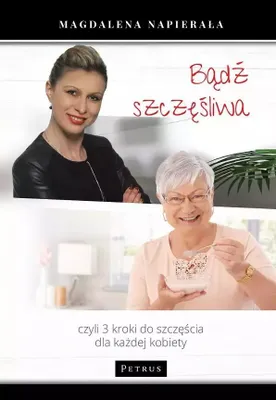 Productafbeelding van Bądź szczęśliwa. 3 kroki do szczęścia dla każdej kobiety