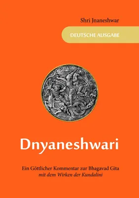 Produktbild von Dnyaneshwari - Ein Göttlicher Kommentar zur Bhagavad Gita
