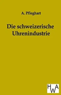 Produktbild von Die schweizerische Uhrenindustrie
