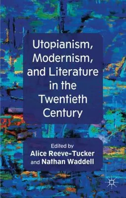 Immagine prodotto di Utopianism, Modernism, and Literature in the Twentieth Century