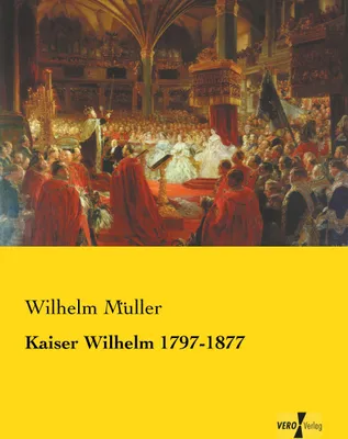Produktbild von Kaiser Wilhelm 1797-1877