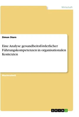 Produktbild von Eine Analyse gesundheitsförderlicher Führungskompetenzen in organisationalen Kontexten