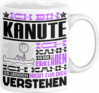 Produktbild von Kanute Geschenk Kaffee-Tasse Geschenkidee für Kanute Ich Bin Kanute Ich Kann Es Dir Erklären Jedoch Nicht Für Dich Verstehen Spruch Lustig (Weiß)