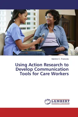 Produktbild von Using Action Research to Develop Communication Tools for Care Workers