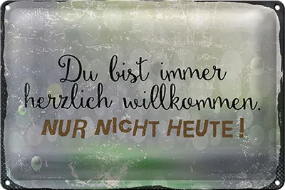 Produktbild von Blechschild Spruch 40x30cm du bist immer willkommen. Nur nicht heute