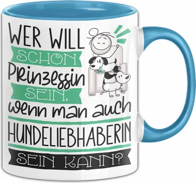 Produktbild von Hundeliebhaberin Tasse Geschenk Spruch Wer Will Schon Prinzessin Sein Wenn Man Auch Hundeliebhaberin Sein Kann (Blau)