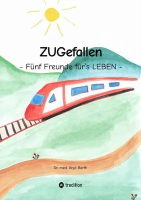 Produktbild von ZUGefallen - 5 Freunde für`s LEBEN
