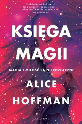 Obrázek produktu pro Księga magii Alice Hoffman - powieść o klątwie i miłości