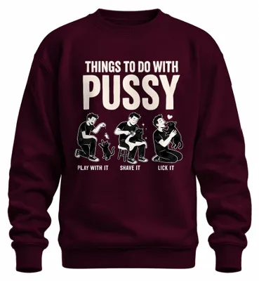 Obrázek produktu pro Mikina s potiskem „Things To Do With Pussy Lustig Katze“, se statementem, sarkastickým a vtipným motivem, barva vínová, velikost M