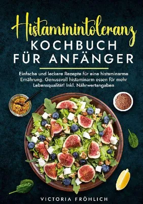 Produktbild von Histaminintoleranz Kochbuch für Anfänger