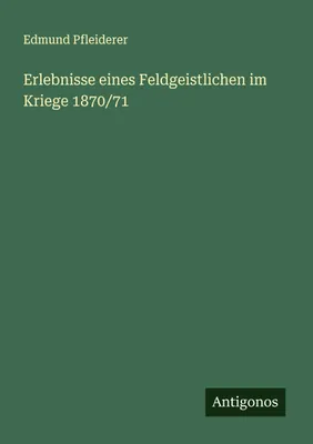 Produktbild von Erlebnisse eines Feldgeistlichen im Kriege 1870/71